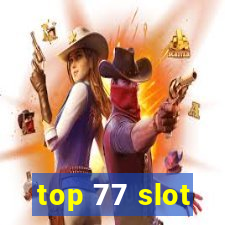 top 77 slot