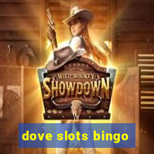 dove slots bingo