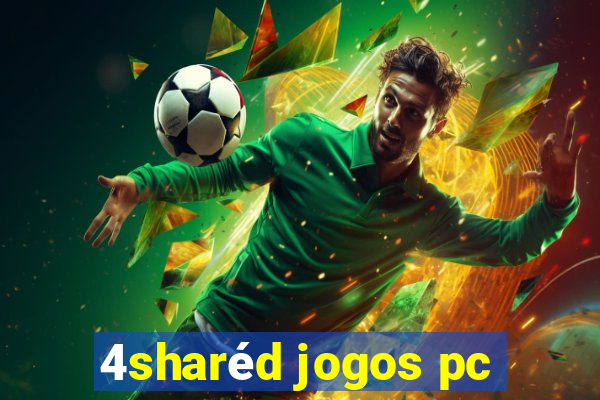 4sharéd jogos pc