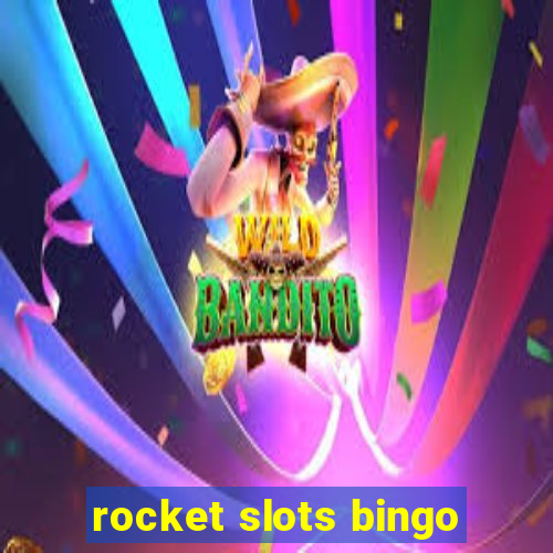 rocket slots bingo