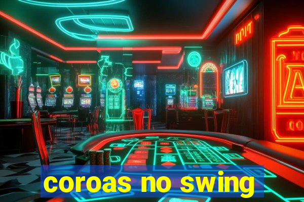 coroas no swing