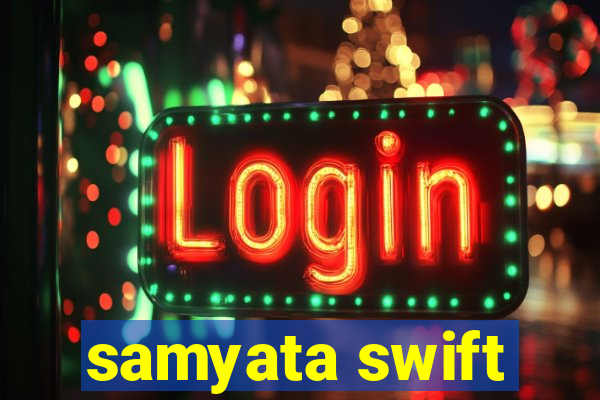 samyata swift