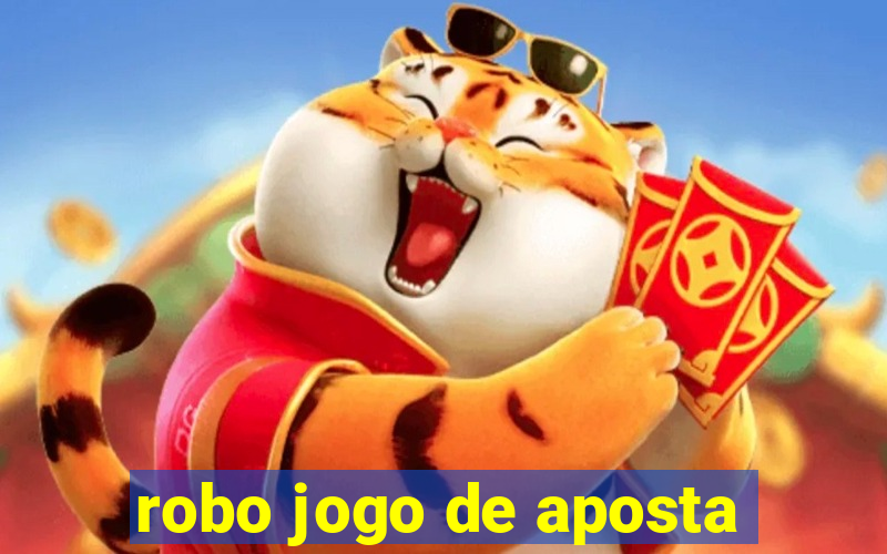 robo jogo de aposta