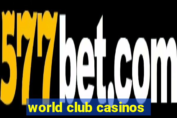 world club casinos