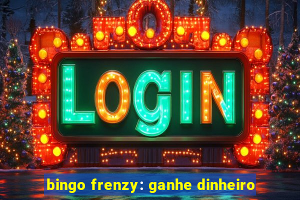 bingo frenzy: ganhe dinheiro