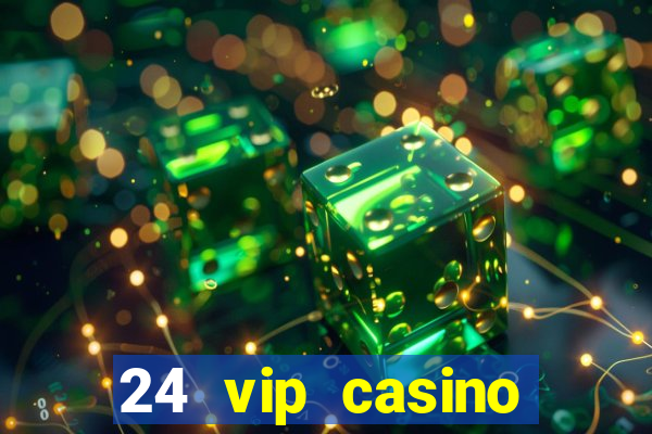 24 vip casino bonus codes