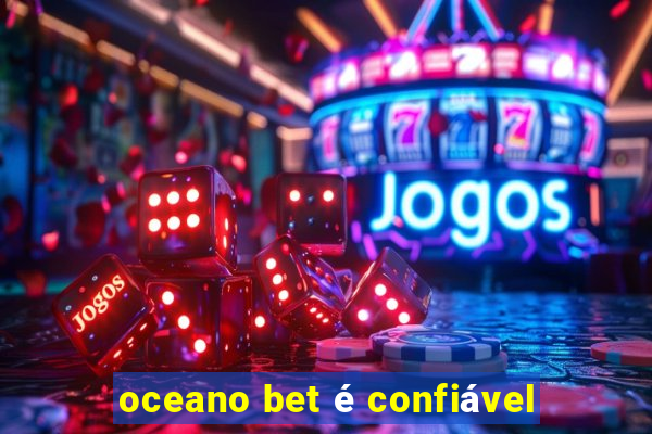 oceano bet é confiável