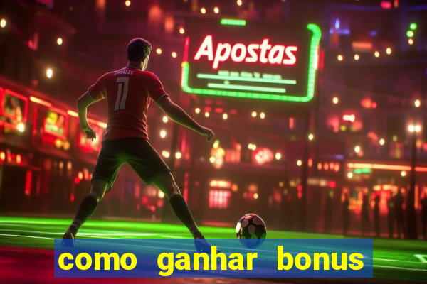 como ganhar bonus estrela bet