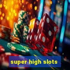 super high slots