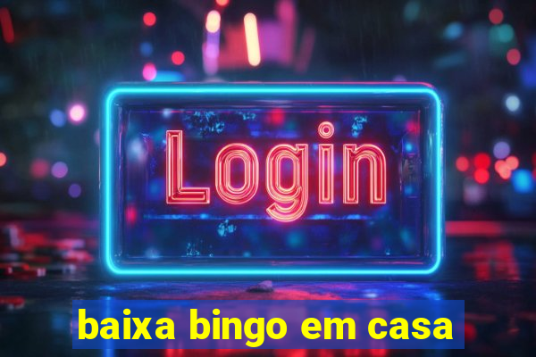 baixa bingo em casa