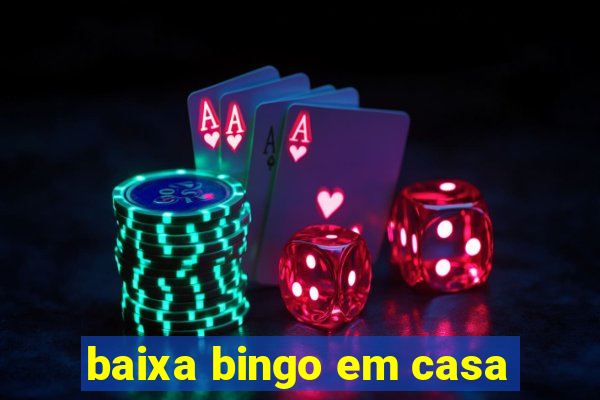 baixa bingo em casa