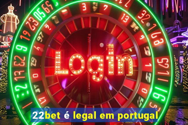 22bet é legal em portugal