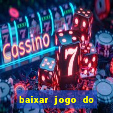 baixar jogo do tigrinho plataforma nova