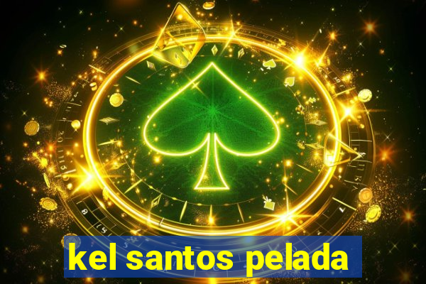 kel santos pelada