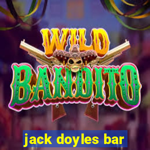 jack doyles bar