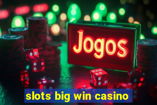 slots big win casino