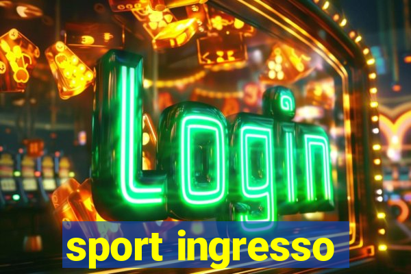 sport ingresso