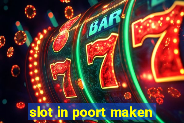 slot in poort maken