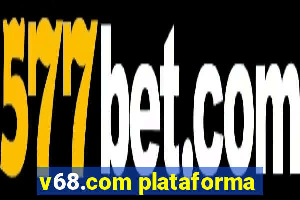 v68.com plataforma