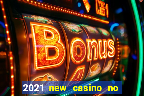 2021 new casino no deposit bonus