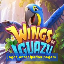 jogos antecipados pagam