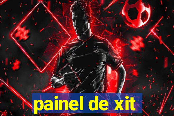 painel de xit