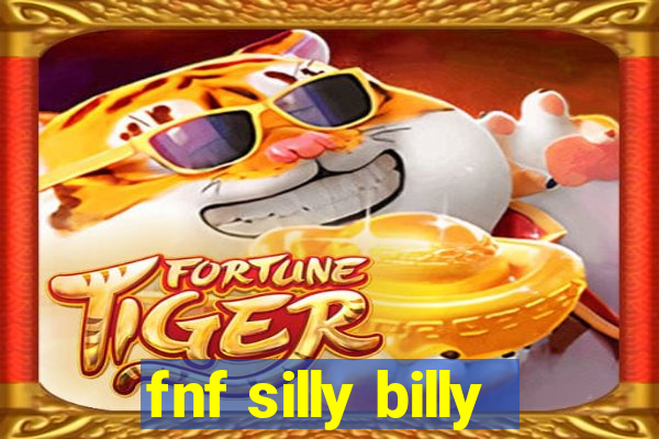 fnf silly billy