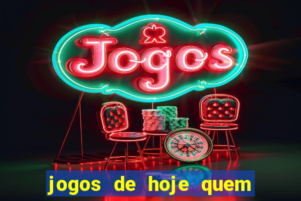 jogos de hoje quem tem mais chance de ganhar