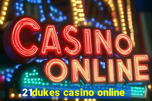 21dukes casino online