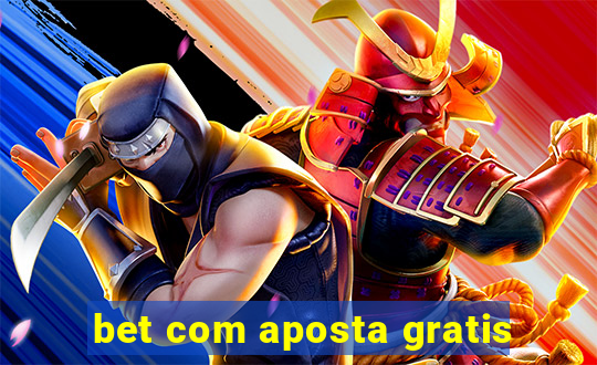 bet com aposta gratis