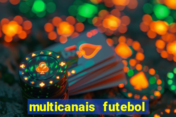 multicanais futebol ao vivo grátis