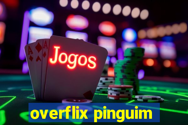 overflix pinguim