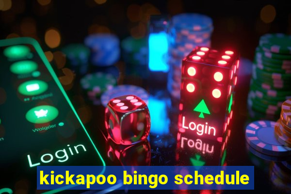 kickapoo bingo schedule