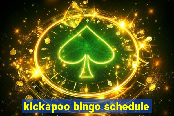 kickapoo bingo schedule