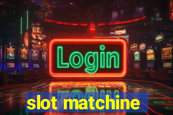 slot matchine