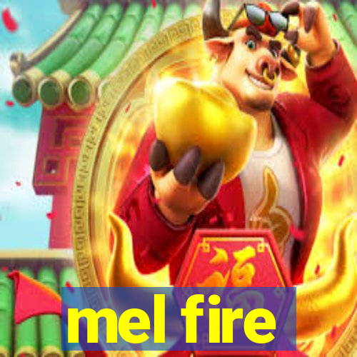 mel fire