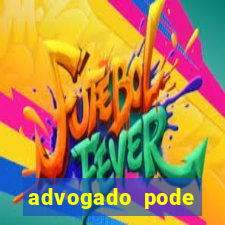 advogado pode patrocinar time de futebol