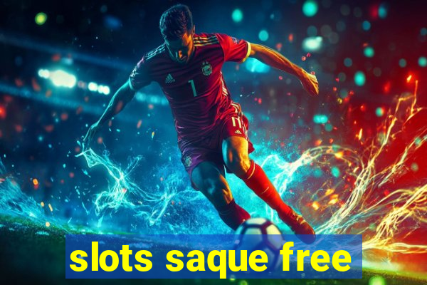 slots saque free