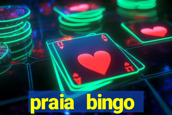 praia bingo dinheiro infinito 2022