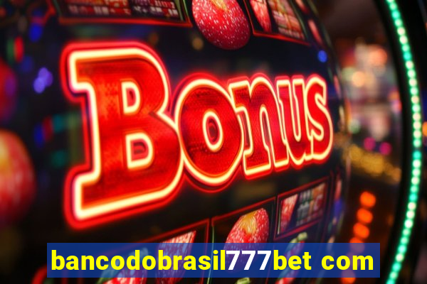 bancodobrasil777bet com