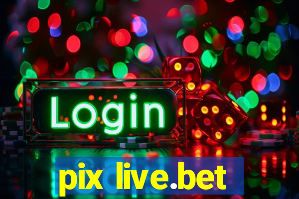 pix live.bet