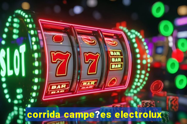 corrida campe?es electrolux