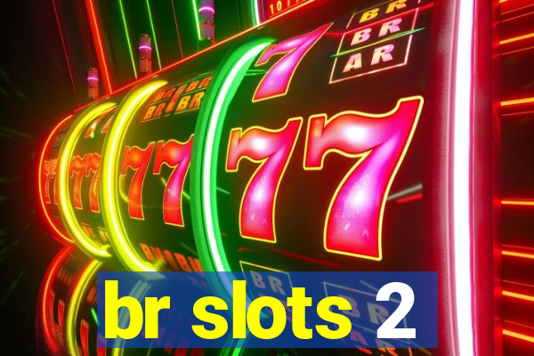 br slots 2