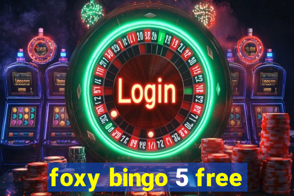 foxy bingo 5 free