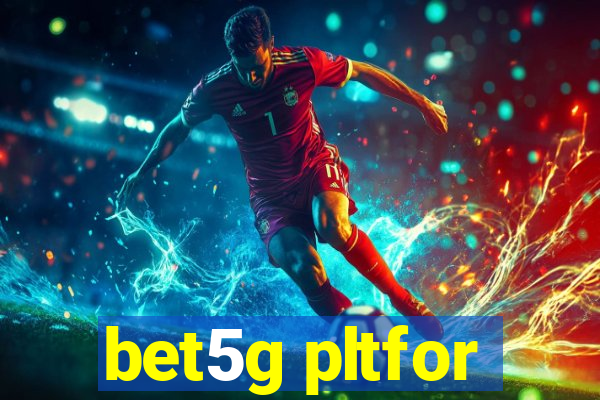 bet5g pltfor