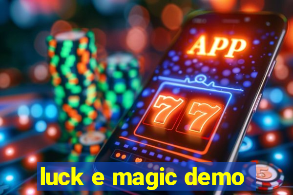 luck e magic demo