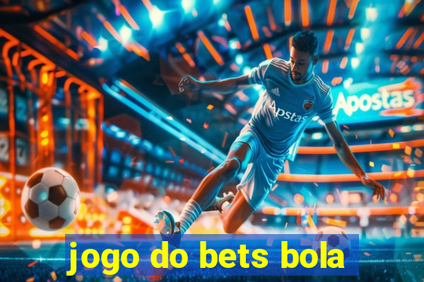 jogo do bets bola