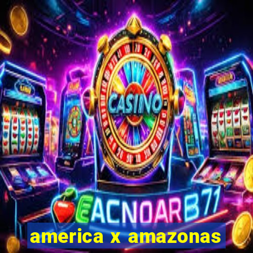 america x amazonas