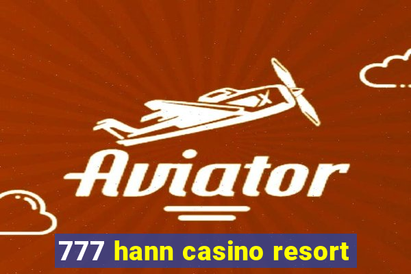 777 hann casino resort