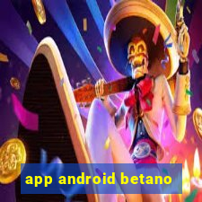 app android betano